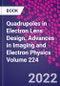 Quadrupoles in Electron Lens Design. Advances in Imaging and Electron Physics Volume 224 - Product Image