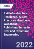 Rail Infrastructure Resilience. A Best-Practices Handbook. Woodhead Publishing Series in Civil and Structural Engineering- Product Image
