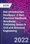 Rail Infrastructure Resilience. A Best-Practices Handbook. Woodhead Publishing Series in Civil and Structural Engineering - Product Thumbnail Image