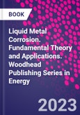 Liquid Metal Corrosion. Fundamental Theory and Applications. Woodhead Publishing Series in Energy- Product Image