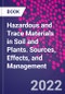 Hazardous and Trace Materials in Soil and Plants. Sources, Effects, and Management - Product Thumbnail Image
