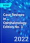 Case Reviews in Ophthalmology. Edition No. 3 - Product Thumbnail Image