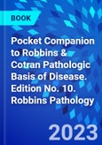 Pocket Companion to Robbins & Cotran Pathologic Basis of Disease. Edition No. 10. Robbins Pathology- Product Image