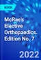 McRae's Elective Orthopaedics. Edition No. 7 - Product Image