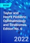 Taylor and Hoyt's Pediatric Ophthalmology and Strabismus. Edition No. 6 - Product Image