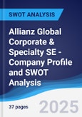 Allianz Global Corporate & Specialty SE - Company Profile and SWOT Analysis- Product Image