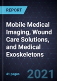 Innovations and Growth Opportunities in Mobile Medical Imaging, Wound Care Solutions, and Medical Exoskeletons- Product Image
