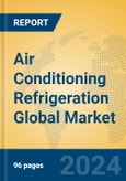Air Conditioning Refrigeration Global Market Insights 2024, Analysis and Forecast to 2029, by Manufacturers, Regions, Technology, Application- Product Image