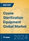 Ozone Sterilization Equipment Global Market Insights 2024, Analysis and Forecast to 2029, by Manufacturers, Regions, Technology, Application - Product Image