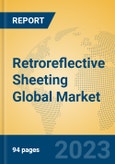 Retroreflective Sheeting Global Market Insights 2023, Analysis and Forecast to 2028, by Manufacturers, Regions, Technology, Application, Product Type- Product Image
