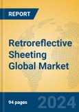 Retroreflective Sheeting Global Market Insights 2024, Analysis and Forecast to 2029, by Manufacturers, Regions, Technology, Application, Product Type- Product Image