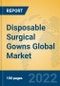 Disposable Surgical Gowns Global Market Insights 2022, Analysis and Forecast to 2027, by Manufacturers, Regions, Technology, Application, Product Type - Product Image