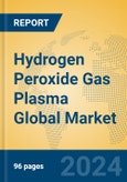 Hydrogen Peroxide Gas Plasma Global Market Insights 2024, Analysis and Forecast to 2029, by Manufacturers, Regions, Technology, Application- Product Image