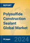 Polysulfide Construction Sealant Global Market Insights 2023, Analysis and Forecast to 2028, by Manufacturers, Regions, Technology, Application, Product Type- Product Image