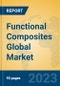 Functional Composites Global Market Insights 2023, Analysis and Forecast to 2028, by Manufacturers, Regions, Technology, Product Type - Product Thumbnail Image