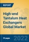 High-end Tantalum Heat Exchangers Global Market Insights 2022, Analysis and Forecast to 2027, by Manufacturers, Regions, Technology, Application, Product Type - Product Thumbnail Image