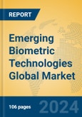 Emerging Biometric Technologies Global Market Insights 2024, Analysis and Forecast to 2029, by Manufacturers, Regions, Technology- Product Image
