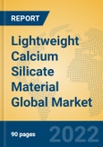 Lightweight Calcium Silicate Material Global Market Insights 2022, Analysis and Forecast to 2027, by Manufacturers, Regions, Technology, Application- Product Image