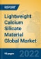 Lightweight Calcium Silicate Material Global Market Insights 2022, Analysis and Forecast to 2027, by Manufacturers, Regions, Technology, Application - Product Image