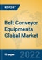 Belt Conveyor Equipments Global Market Insights 2022, Analysis and Forecast to 2027, by Manufacturers, Regions, Technology, Application, Product Type - Product Thumbnail Image