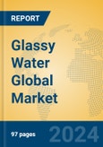 Glassy Water Global Market Insights 2023, Analysis and Forecast to 2028, by Manufacturers, Regions, Technology, Application, Product Type- Product Image