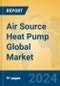 Air Source Heat Pump Global Market Insights 2024, Analysis and Forecast to 2029, by Manufacturers, Regions, Technology, Application, and Product Type - Product Image