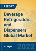 Beverage Refrigerators and Dispensers Global Market Insights 2022, Analysis and Forecast to 2027, by Manufacturers, Regions, Technology, Application, Product Type- Product Image
