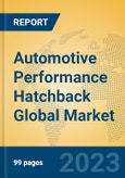 Automotive Performance Hatchback Global Market Insights 2022, Analysis and Forecast to 2027, by Manufacturers, Regions, Technology, Application, Product Type- Product Image