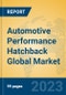 Automotive Performance Hatchback Global Market Insights 2022, Analysis and Forecast to 2027, by Manufacturers, Regions, Technology, Application, Product Type - Product Image
