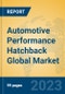 Automotive Performance Hatchback Global Market Insights 2023, Analysis and Forecast to 2028, by Manufacturers, Regions, Technology, Application, Product Type - Product Image