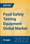 Food Safety Testing Equipment Global Market Insights 2022, Analysis and Forecast to 2027, by Manufacturers, Regions, Technology - Product Thumbnail Image