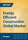 Energy Efficient Construction Global Market Insights 2023, Analysis and Forecast to 2028, by Manufacturers, Regions, Technology, Application, Product Type- Product Image