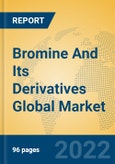 Bromine And Its Derivatives Global Market Insights 2022, Analysis and Forecast to 2027, by Manufacturers, Regions, Technology- Product Image