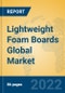Lightweight Foam Boards Global Market Insights 2022, Analysis and Forecast to 2027, by Manufacturers, Regions, Technology, Application, Product Type - Product Thumbnail Image
