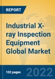 Industrial X-ray Inspection Equipment Global Market Insights 2022, Analysis and Forecast to 2027, by Manufacturers, Regions, Technology, Application, Product Type- Product Image