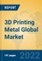 3D Printing Metal Global Market Insights 2022, Analysis and Forecast to 2027, by Manufacturers, Regions, Technology, Application, Product Type - Product Image