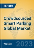 Crowdsourced Smart Parking Global Market Insights 2023, Analysis and Forecast to 2028, by Manufacturers, Regions, Technology, Application, Product Type- Product Image
