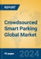 Crowdsourced Smart Parking Global Market Insights 2024, Analysis and Forecast to 2029, by Manufacturers, Regions, Technology, Application, Product Type - Product Image