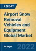 Airport Snow Removal Vehicles and Equipment Global Market Insights 2022, Analysis and Forecast to 2027, by Manufacturers, Regions, Technology, Application- Product Image