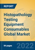 Histopathology Testing Equipment Consumables Global Market Insights 2022, Analysis and Forecast to 2027, by Manufacturers, Regions, Technology, Application, Product Type- Product Image