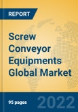 Screw Conveyor Equipments Global Market Insights 2022, Analysis and Forecast to 2027, by Manufacturers, Regions, Technology, Application, Product Type- Product Image