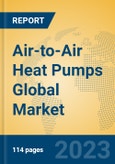 Air-to-Air Heat Pumps Global Market Insights 2023, Analysis and Forecast to 2028, by Manufacturers, Regions, Technology, Application, Product Type- Product Image