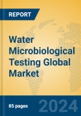 Water Microbiological Testing Global Market Insights 2024, Analysis and Forecast to 2029, by Manufacturers, Regions, Technology, Product Type- Product Image