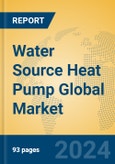 Water Source Heat Pump Global Market Insights 2024, Analysis and Forecast to 2029, by Manufacturers, Regions, Technology, Application, and Product Type- Product Image