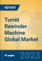 Turret Rewinder Machine Global Market Insights 2023, Analysis and Forecast to 2028, by Manufacturers, Regions, Technology, Product Type - Product Thumbnail Image