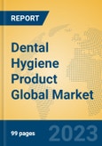 Dental Hygiene Product Global Market Insights 2022, Analysis and Forecast to 2027, by Manufacturers, Regions, Technology, Application, Product Type- Product Image