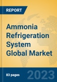 Ammonia Refrigeration System Global Market Insights 2023, Analysis and Forecast to 2028, by Manufacturers, Regions, Technology, Application, Product Type- Product Image