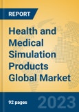 Health and Medical Simulation Products Global Market Insights 2023, Analysis and Forecast to 2028, by Manufacturers, Regions, Technology, Application, Product Type- Product Image