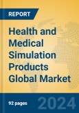 Health and Medical Simulation Products Global Market Insights 2023, Analysis and Forecast to 2028, by Manufacturers, Regions, Technology, Application, Product Type- Product Image