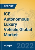 ICE Autonomous Luxury Vehicle Global Market Insights 2022, Analysis and Forecast to 2027, by Manufacturers, Regions, Technology, Application, Product Type- Product Image